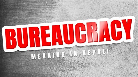 bureaucracy meaning in nepali